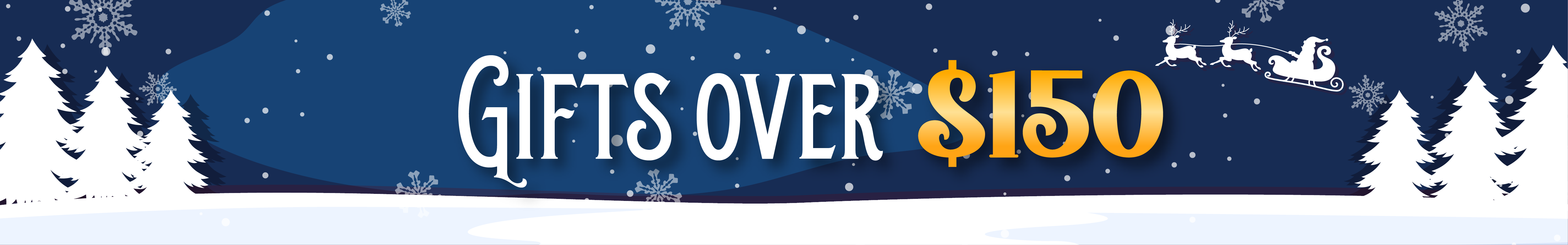 Gifts Above $150 Gifts Above $150