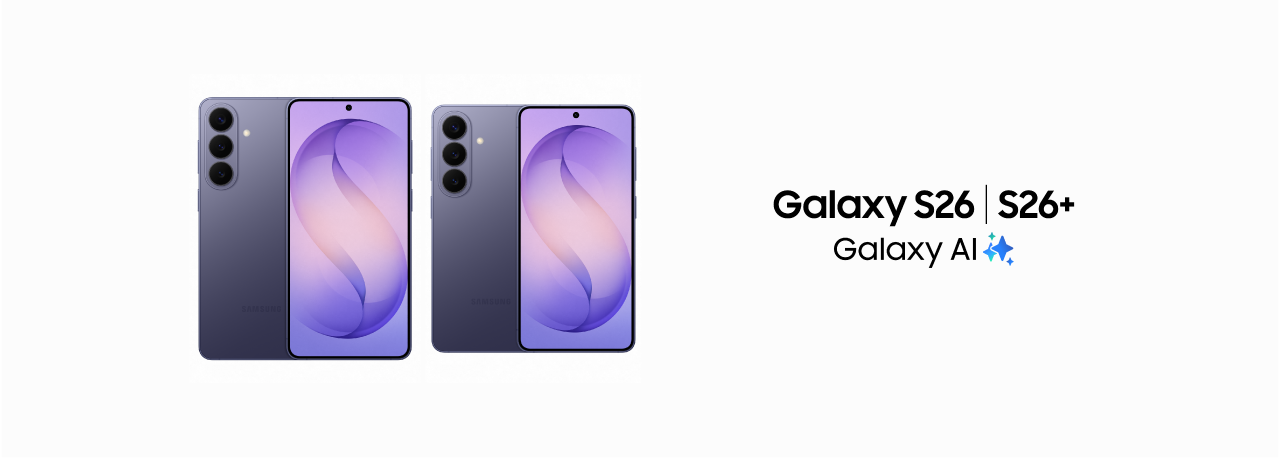 Galaxy S26 | S26 + Galaxy S26 | S26 +