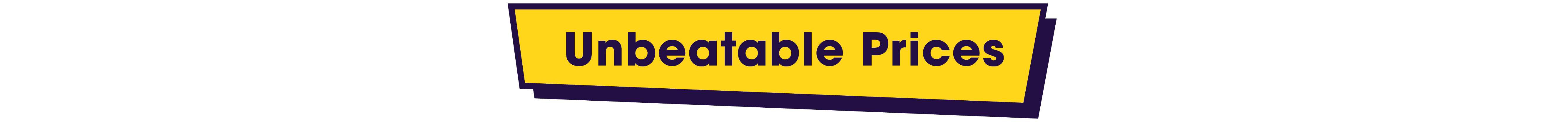 Unbeatable Prices Unbeatable Prices