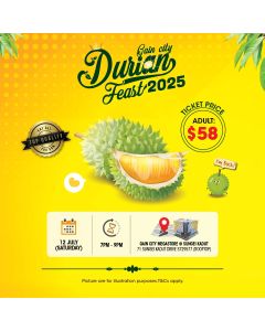 DURIAN FEAST~ADULT-12 JULY 25 DURIAN FEAST~ADULT-SATURDAY